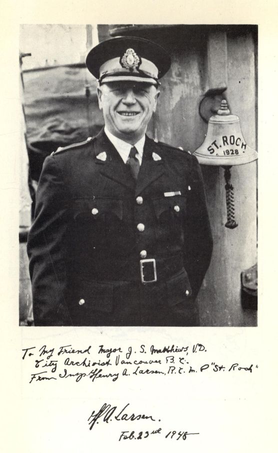 To my Friend Major J. S. Matthews, V.D. City Archivist Vancouver B.C. From Insp. Henry A. Larsen, R.C.M.P. "St. Roch" H. A. Larsen, Feb. 23rd 1948