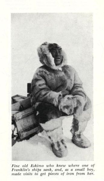 Fine Old Eskimo who knew where one of Franklin's ships sank, and, as a small boy, made visits to get pieces of iron from her.